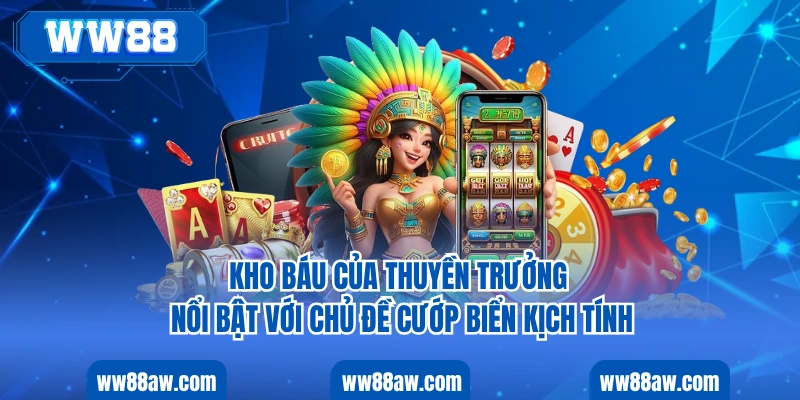 Kho báu của thuyền trưởng nổi bật với chủ đề cướp biển kịch tính